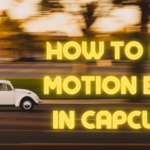 How to add motion blur in capcut?